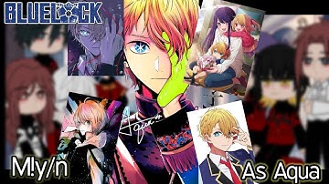 blue lock react to M!Y/n As Aqua Hoshino|2/? |BLUE LOCK|