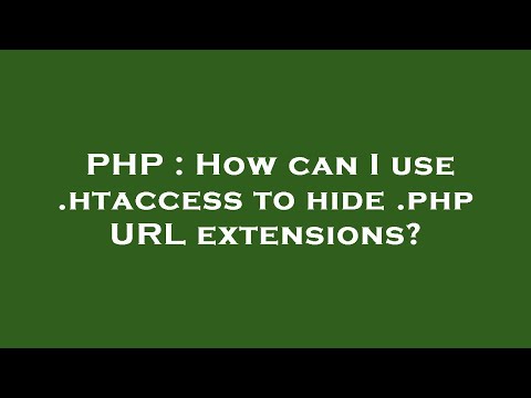 PHP : How can I use .htaccess to hide .php URL extensions?