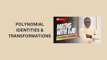 34. Polynomial Identities & Transformations