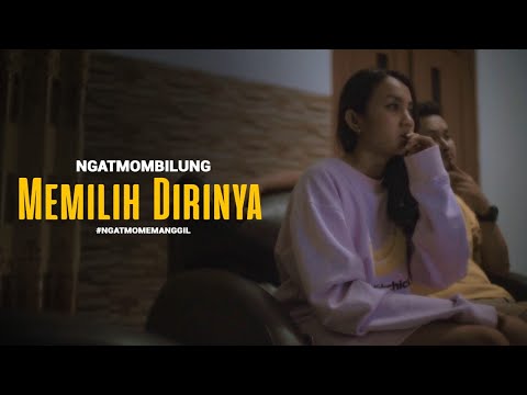 NGATMOMBILUNG - MEMILIH DIRINYA