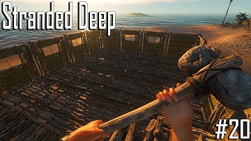Stranded Deep #20 -  Epic base building!