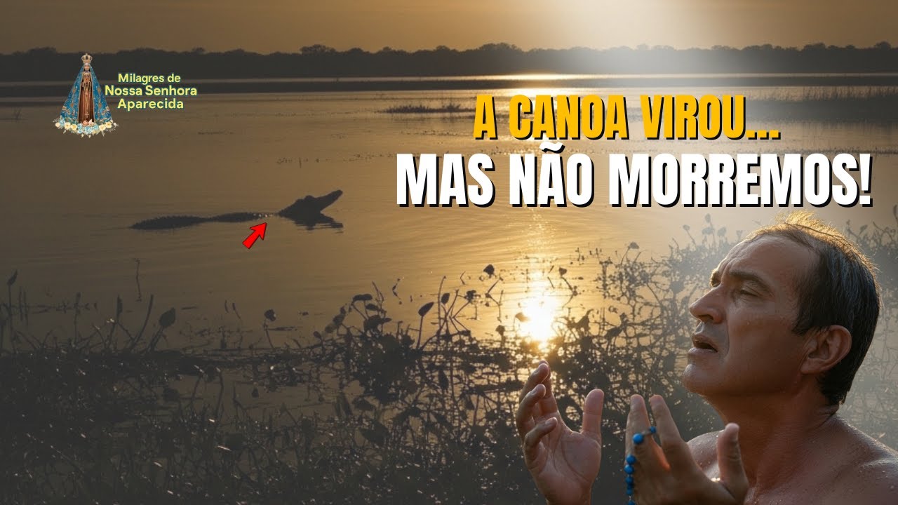A CANOA VIROU ENTRE OS JACARÉS NO PANTANAL… MAS NOSSA SENHORA APARECIDA SALVOU A TODOS.