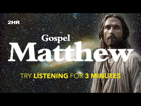 Fall Asleep Instantly to the Gospel of Matthew | He Speaks. You Rest.
