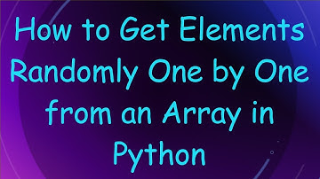 How to Get Elements Randomly One by One from an Array in Python