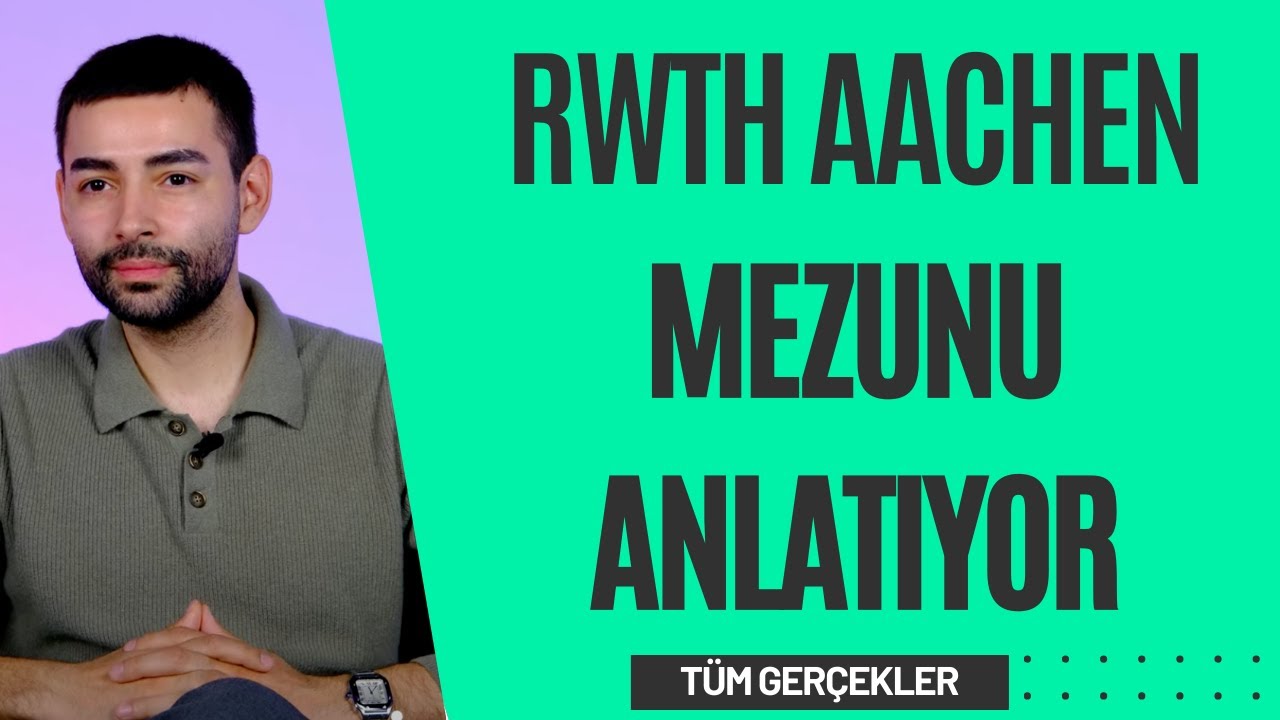Almanya’da Üniversite ve Yaşam Gerçekleri | RWTH Aachen Mezunundan Kapsamlı Rehber