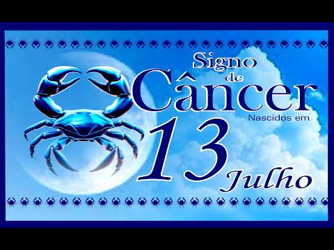 SIGNO DE CÂNCER - NASCIDOS EM 13 DE JULHO
