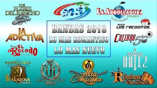 Banda Románticas 2018- Lo Mas Nuevo Estrenos - Mix de Las Mejores Bandas Romanticas 2018