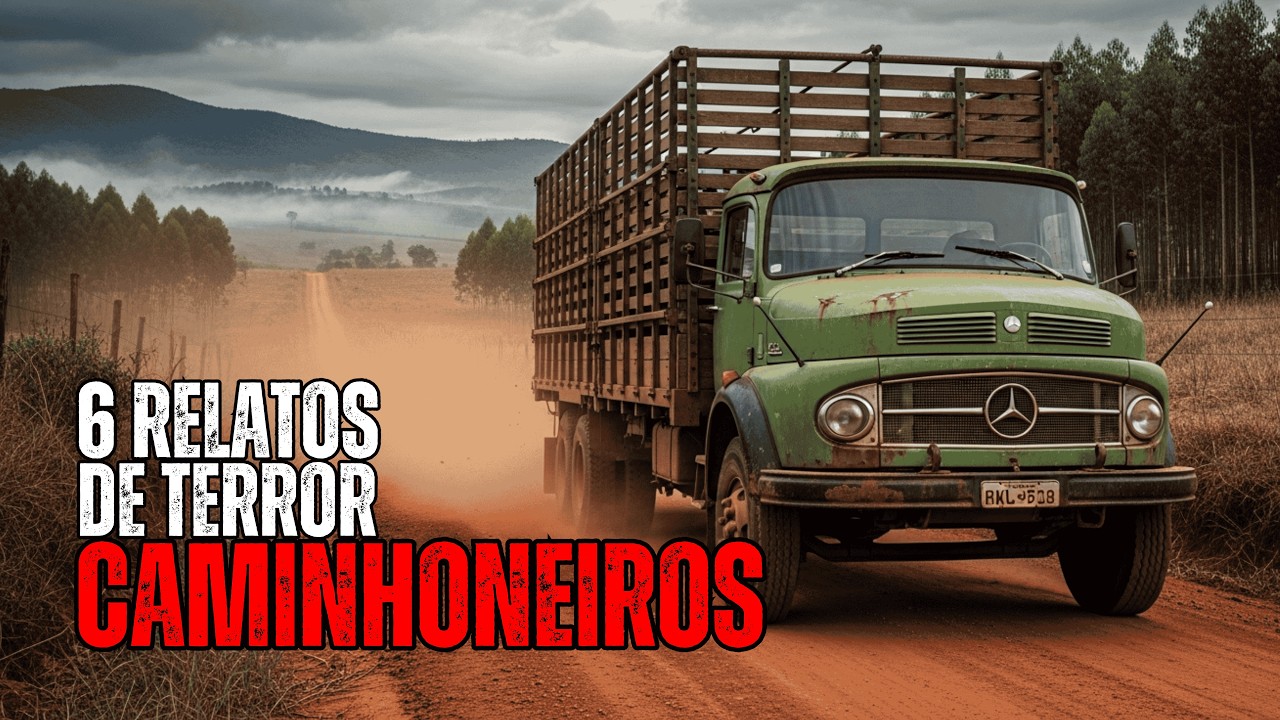 6 RELATOS PERTURBADORES DE CAMINHONEIROS BRASILEIROS | HISTÓRIAS DE TERROR