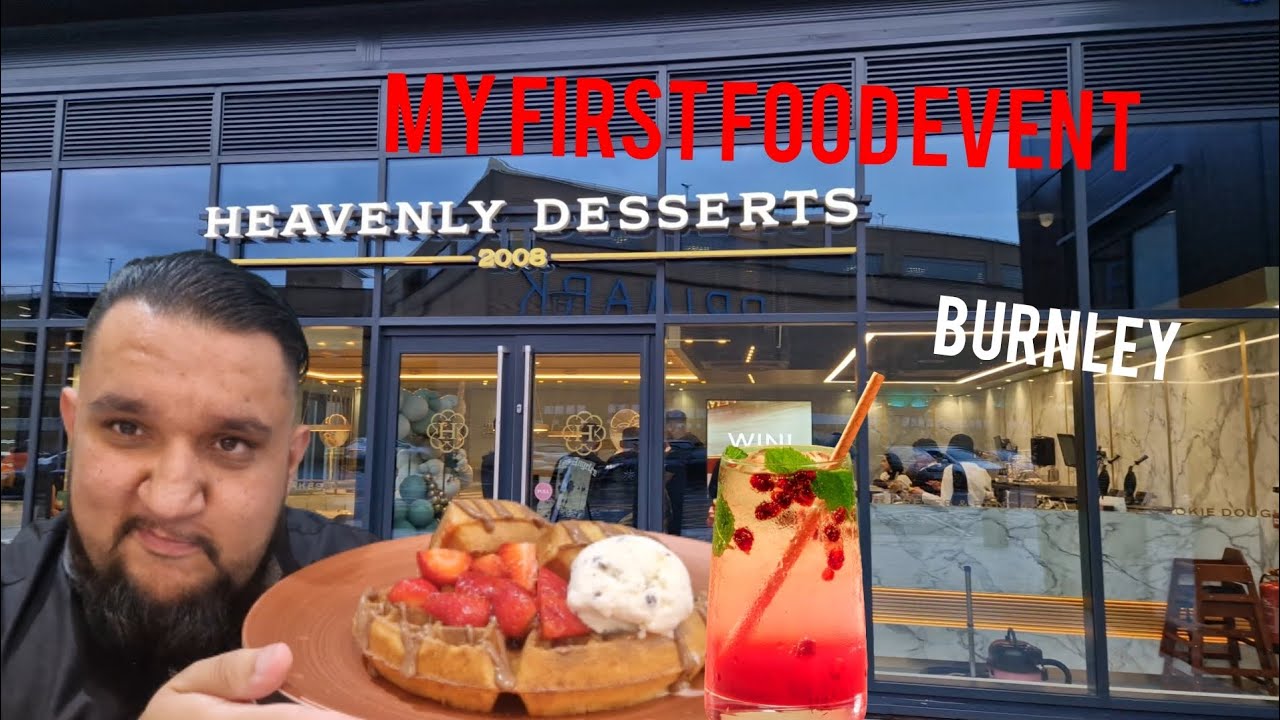 I Was Invited to the opening of HEAVENLY DESSERTS in Burnley Amazing