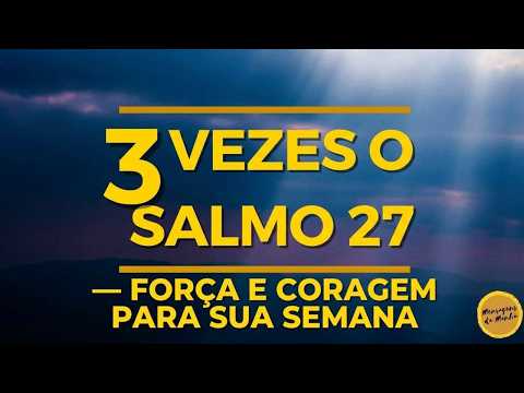 3 times Psalm 27 — Strength and courage for your week
