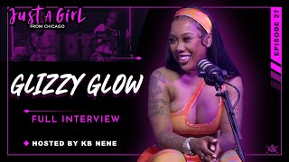 Glizzy Glow | Ep27 | Just A Girl From Chicago Podcast | Hosted by KB Nene Details