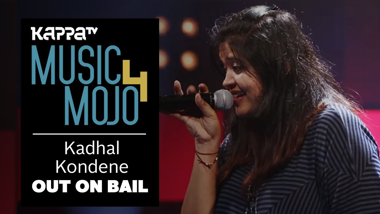 Kadhal Kondene - Out On Bail - Music Mojo Season 4 - KappaTV