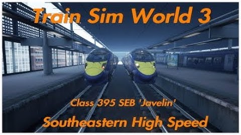Train Sim World 3 - Southeastern High Speed Scenario - Highspeed Run