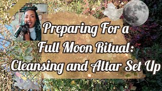 Preparing For a Full Moon Ritual: Cleansing and Altar Set Up