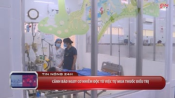 Cảnh báo nguy cơ nhiễm độc từ việc tự mua thuốc điều trị | TIN TỨC 24H | TRUYỀN HÌNH ĐỒNG NAI