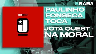 Na Moral (feat. Seu Jorge) - Jota Quest (PAULINHO FONSECA - FONK) | Braba Playthrough
