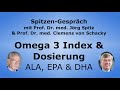 Omega 3 Index & Optimale Dosierung - ALA, EPA & DHA - Spitzen-Gespräch mit Prof. Clemens von Schacky