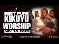 🔴Best Pure Kikuyu Worship  Mix 10 2023 || 1 Hour  - Dj Kevin Thee Minister