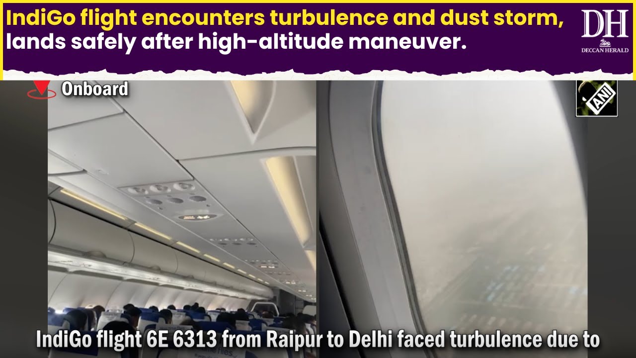 IndiGo flight encounters turbulence and dust storm, lands safely after high altitude maneuver