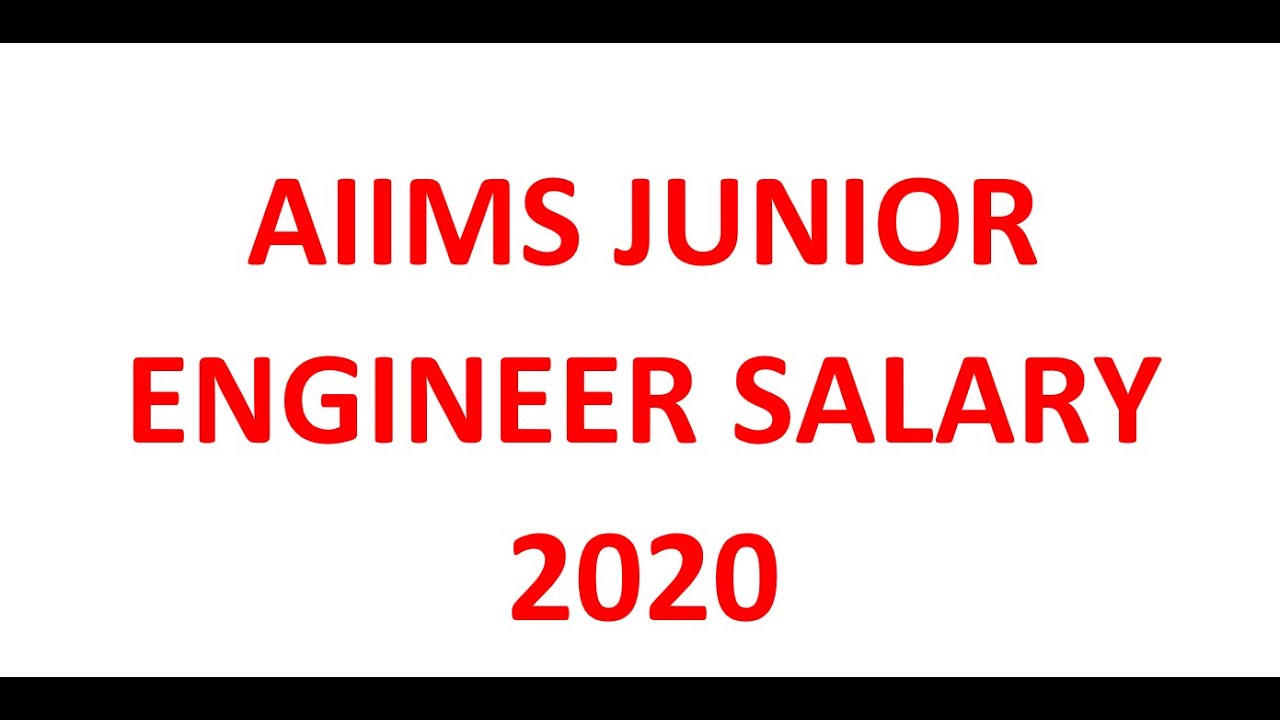 AIIMS JUNIOR ENGINEER RECRUITMENT 2020 And SALARY 2020 AIIMS JEN SALARY aiims-junior-engineer-recruitment-2020-and-salary-2020-aiims-jen-salary