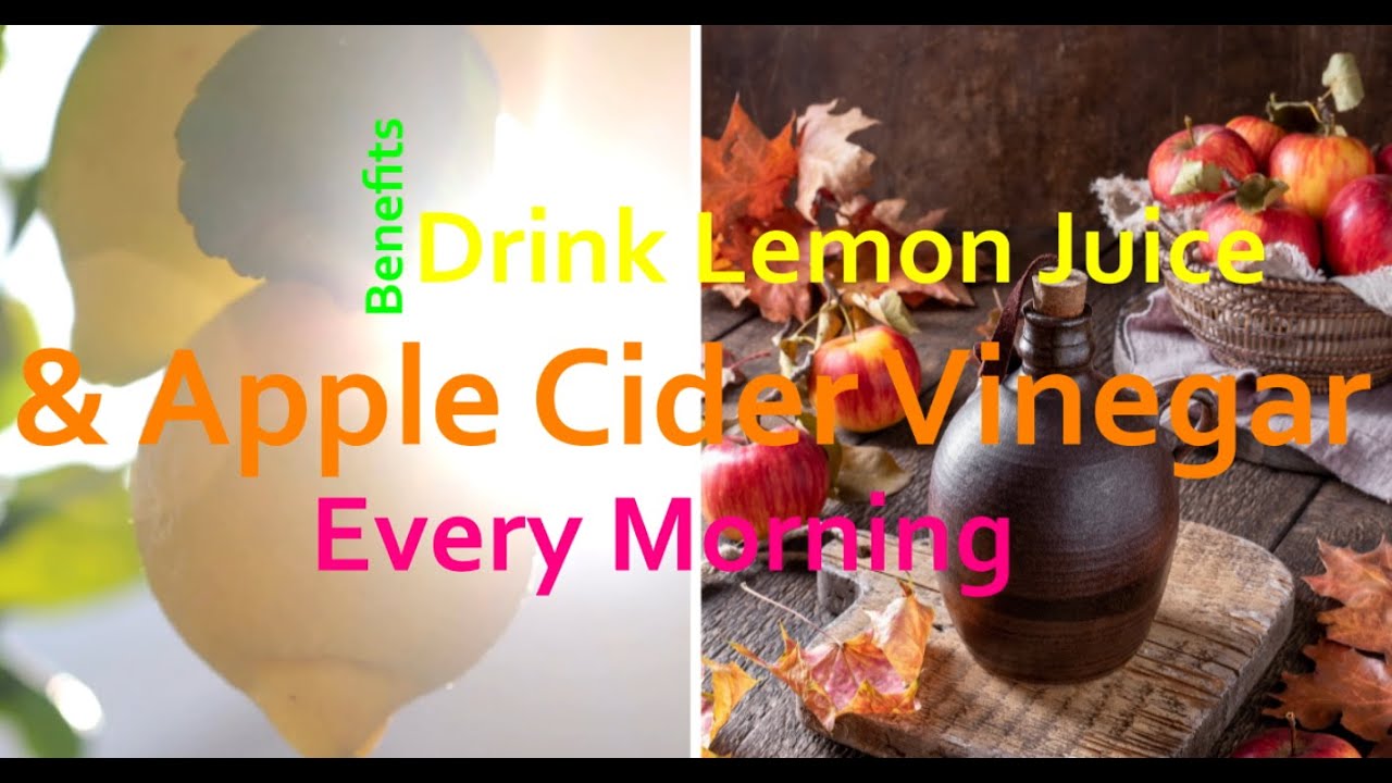 Benefits of Drinking Lemon Juice and Apple Cider Vinegar every morning YouTube