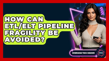 How Can ETL/ELT Pipeline Fragility Be Avoided? - Emerging Tech Insider