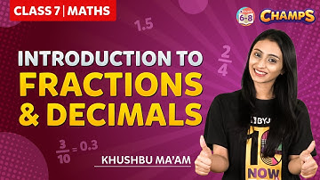Introduction To Fractions And Decimals | Class 7 | CHAMPS 2024 | BYJU