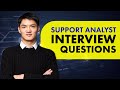 Top Support Analyst Job Interview Questions and Answers