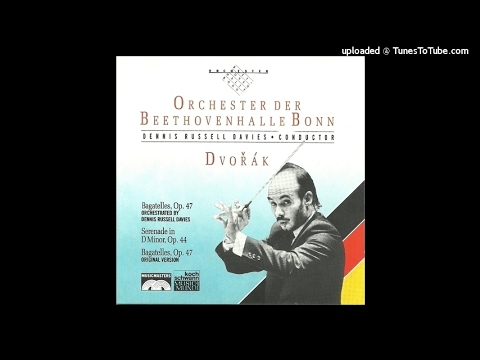 Antonín Dvořák orch. Dennis Russell Davies : Bagatelles Op. 47 (1878), arranged for small orchestra