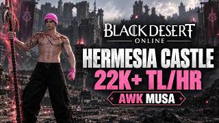 HERMESIA CASTLE (MARNI) AWK MUSA 22K+ AGRIS LVL2 LS 1 HOUR | BDO