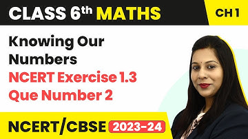 NCERT Exercise 1.3 : Question Number 2 - Knowing Our Numbers | Class 6 Maths
