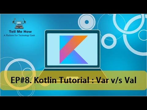 8. Kotlin Tutorial : Var v/s Val