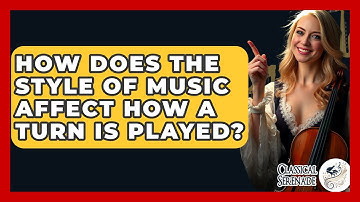 How Does The Style Of Music Affect How A Turn Is Played? - Classical Serenade