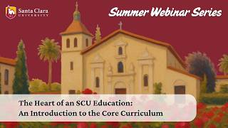 Summer 2026 Family Webinar: The Heart of an SCU Education - An Introduction to the Core