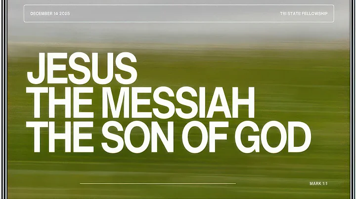 TSF Service 12/14/2025 - Jesus, the Messiah, the Son of God