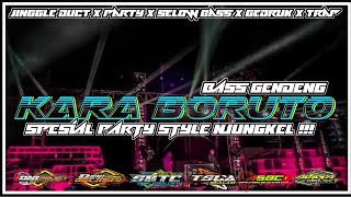 DJ || PARTY KARA BORUTO VIRAL SPESIAL STYLE NJUNGKEL !!! BASS HOREG HARUS PLAY