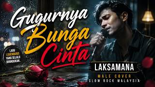GUGURNYA BUNGA CINTA - LAKSAMANA | Cover Paling Menyentuh Hati | Slow Rock Malaysia Viral