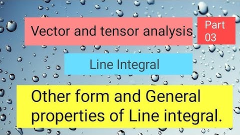 Line integral Part 3,,Vector and tensor analysis