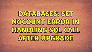 Databases: SET NOCOUNT Error in handling SQL call after upgrade