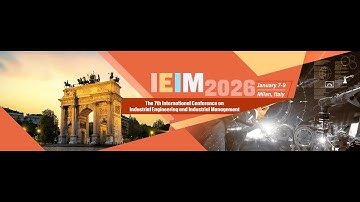 IEIM 2026 in Milan - 7th Intl. Conf. on Industrial Engineering & Industrial Management