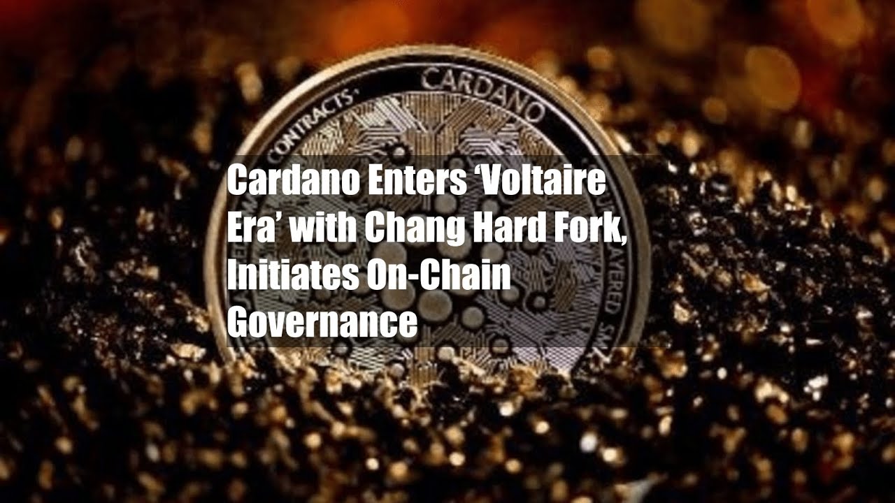 Cardano Enters ‘Voltaire Era’ with Chang Hard Fork, Initiates