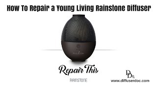 How To Repair a Young Living Rainstone Diffuser