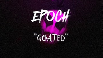 Epoch - GOATed (Official Music Video)