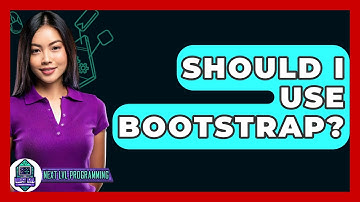 Should I Use Bootstrap? - Next LVL Programming
