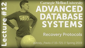CMU Advanced Database Systems - 12 Recovery Protocols (Spring 2019)