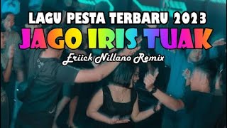 JAGO IRIS TUAK - ABU LADO PURAB - LAGU PESTA TERBARU 2023 - Eriick Nillano Remix