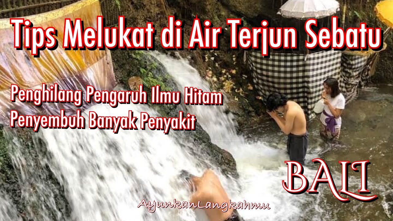 Tips Melukat Di Air Terjun Sebatu Gianyar Bali Pesiraman Dalem Pingit Sebatu Ayunkanlangkahmu 