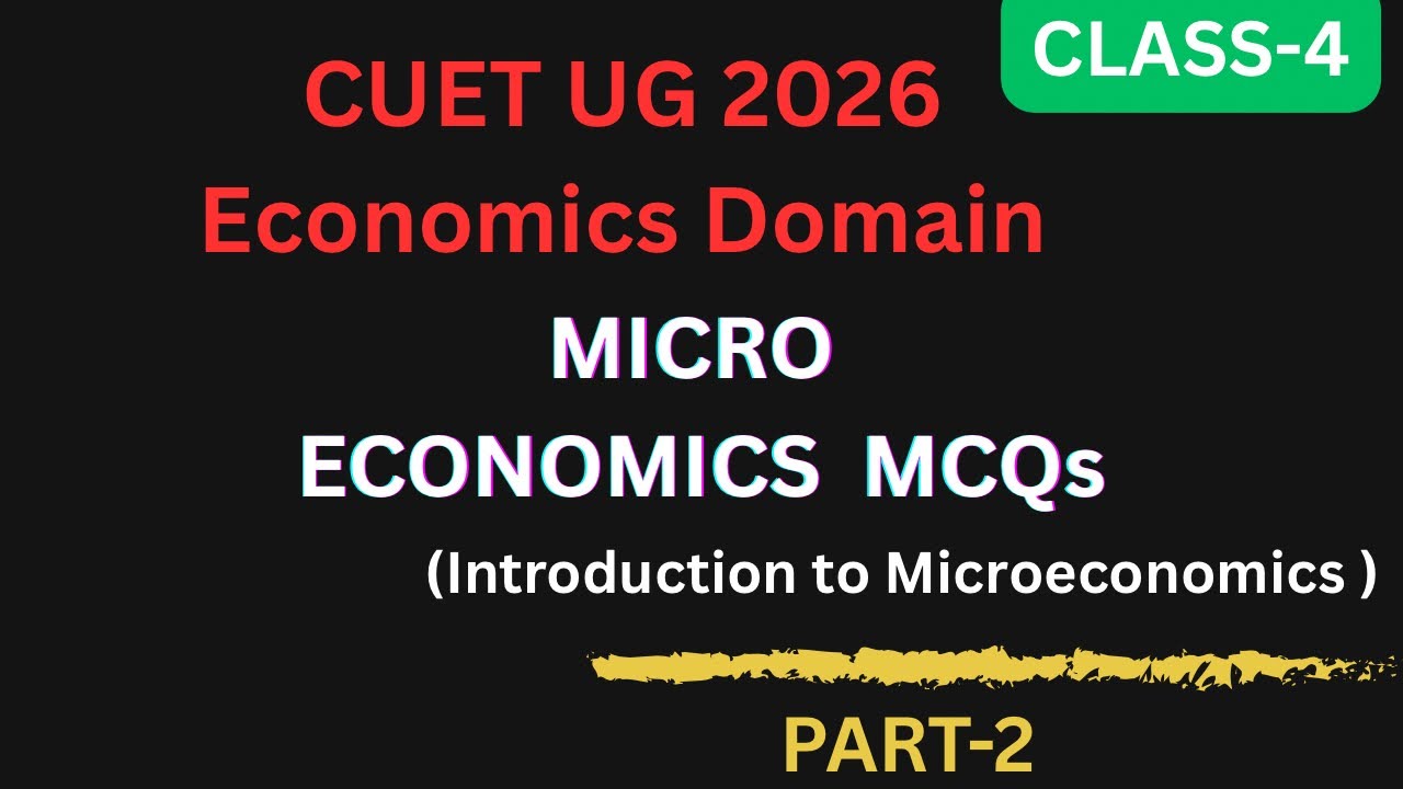 CUET UG -2026 MICRO ECONOMICS MCQs Class-4 | Introduction to ...