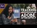 Tracking Part 1-  Dasar Editing Tracking After Effect