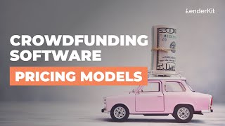 Crowdfunding Software Pricing Models Explained